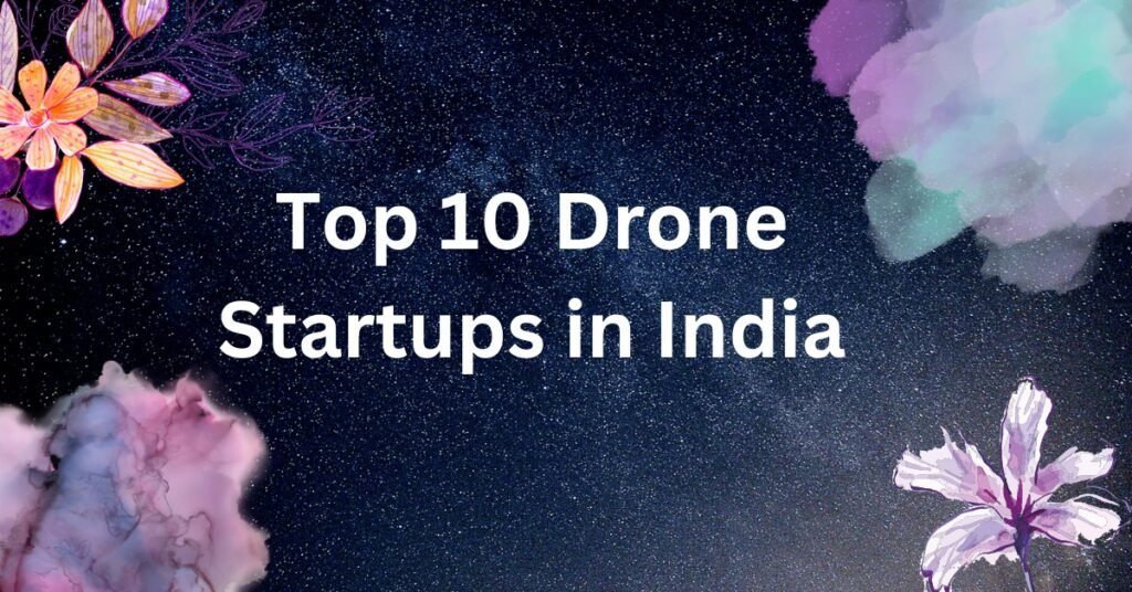 Top 10 Drone Startups in India