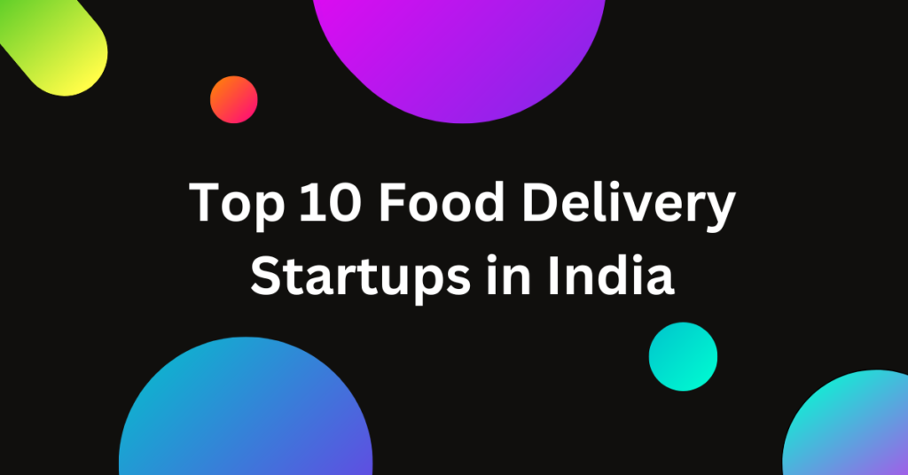 Top 10 Food Delivery Startups in India