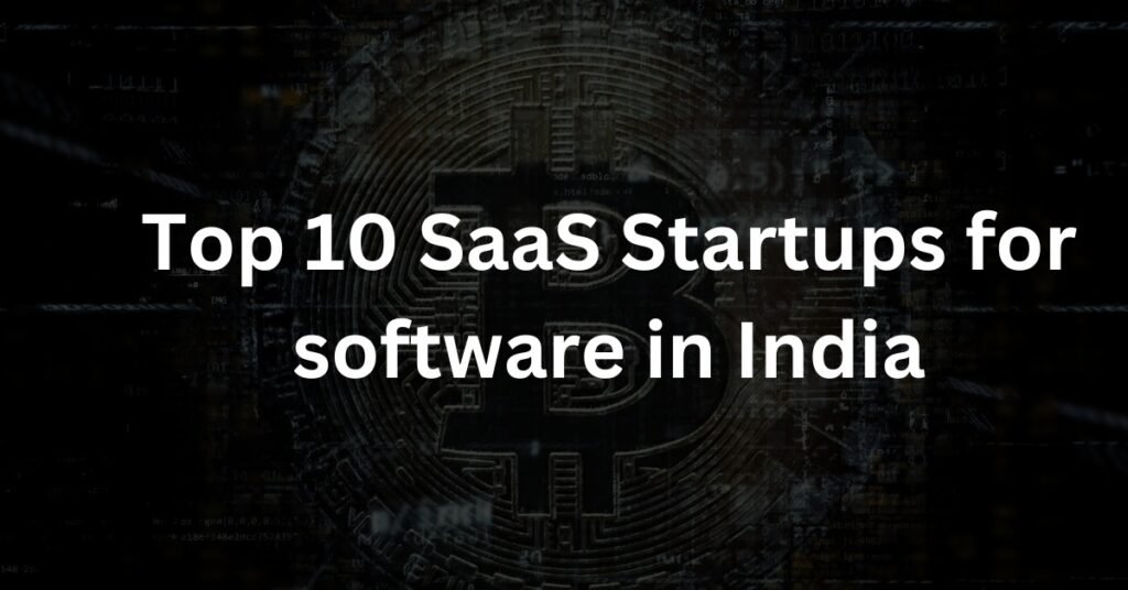 Top 10 SaaS Startups for software in India