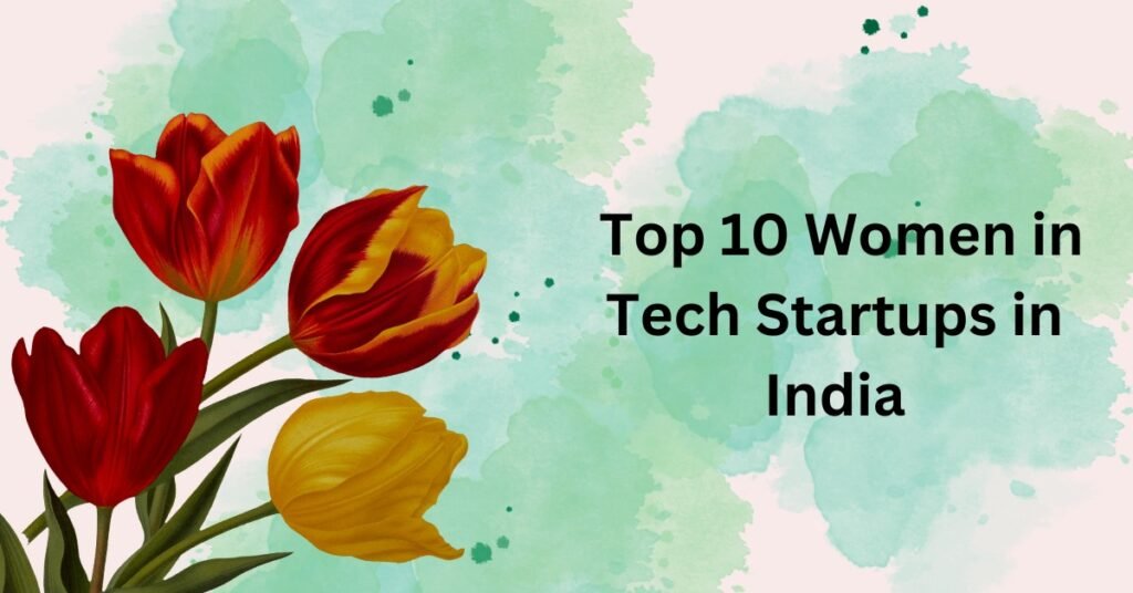  Top 10 Women in Tech Startups in India