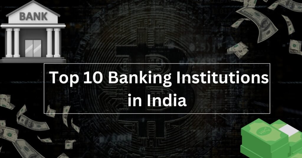  Top 10 Banking Institutions in India