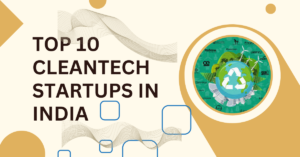 Top 10 Clean Tech Startups in India