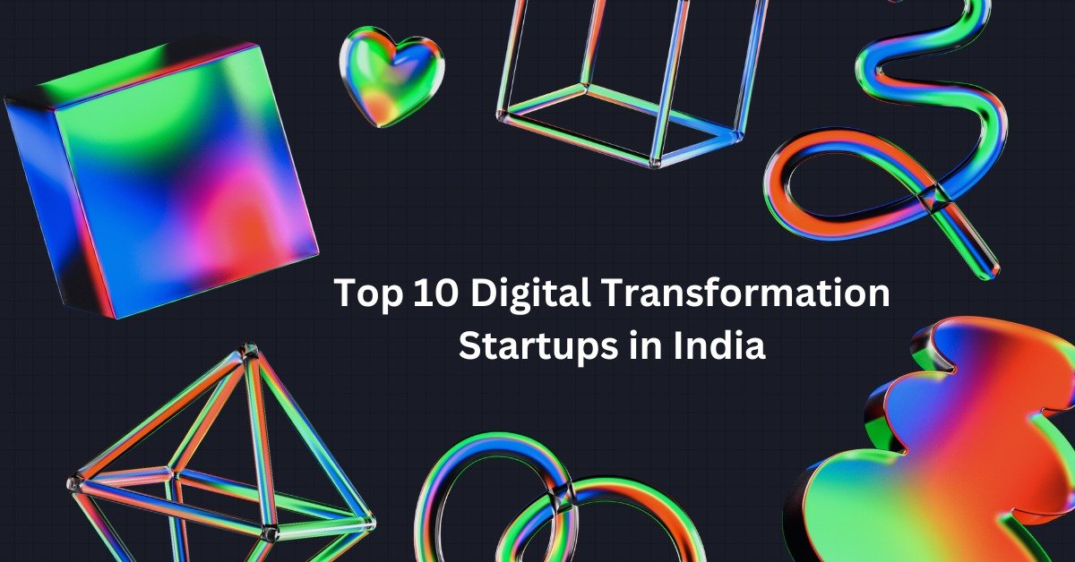 Top 10 Digital Transformation Startups in India