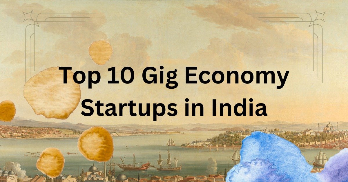 Top 10 Gig Economy Startups in India