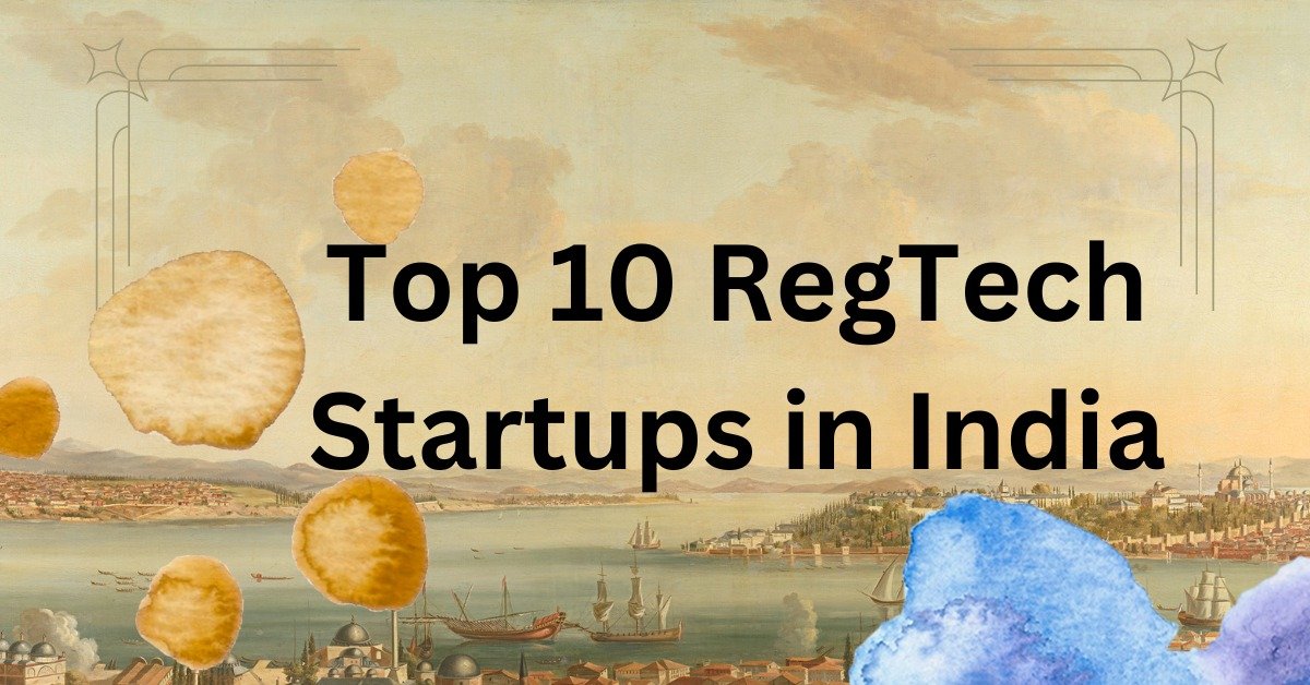 Top 10 RegTech Startups in India