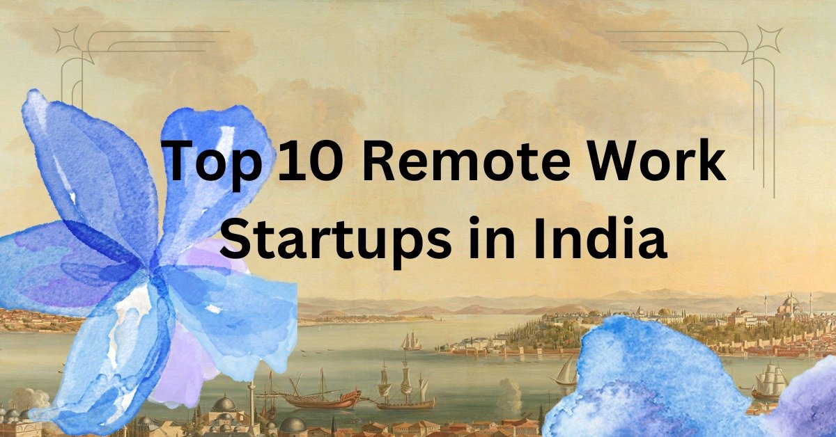 Top 10 Remote Work Startups in India (1)