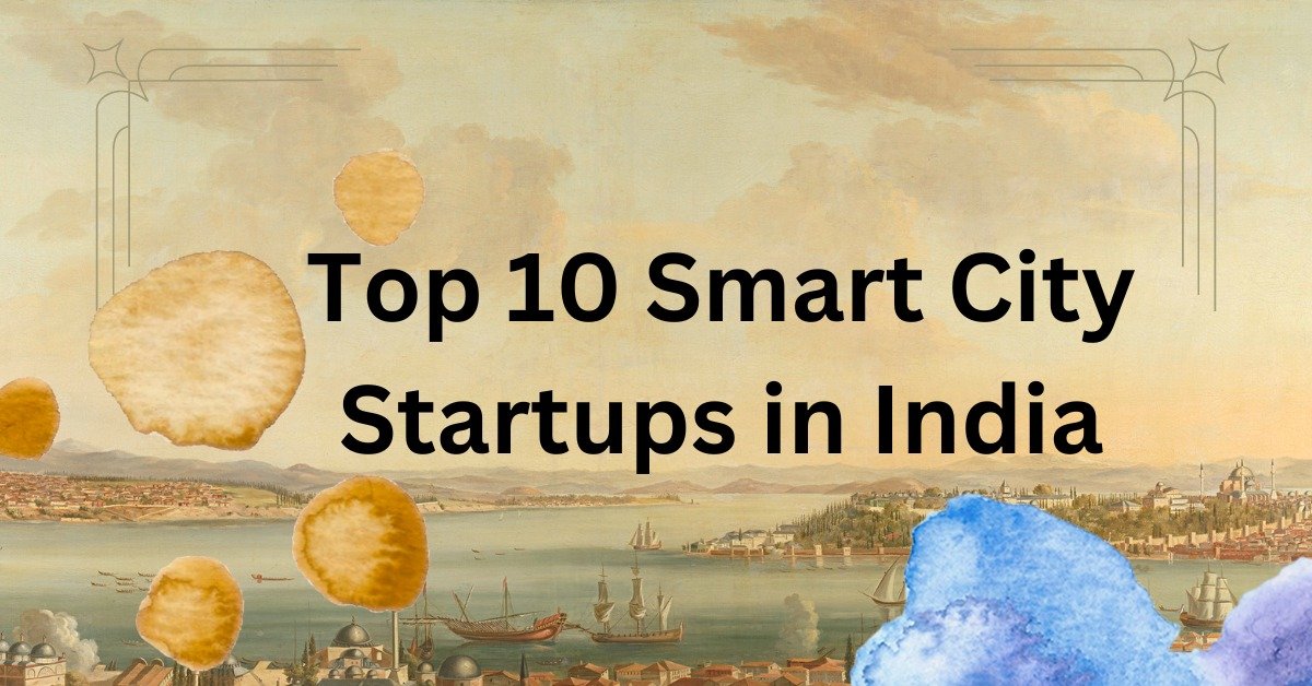 Top 10 Smart City Startups in India