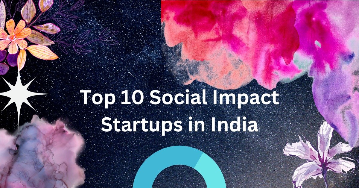 Top 10 Social Impact Startups in India