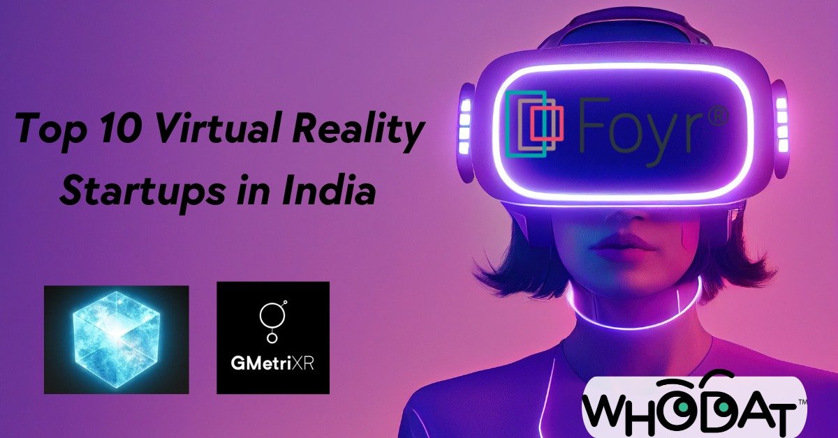 Top 10 Virtual Reality Startups in India