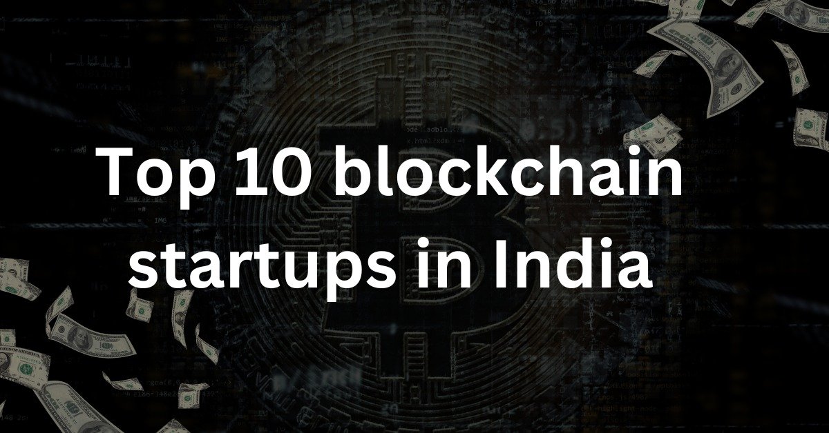 Top 10 blockchain startups in India