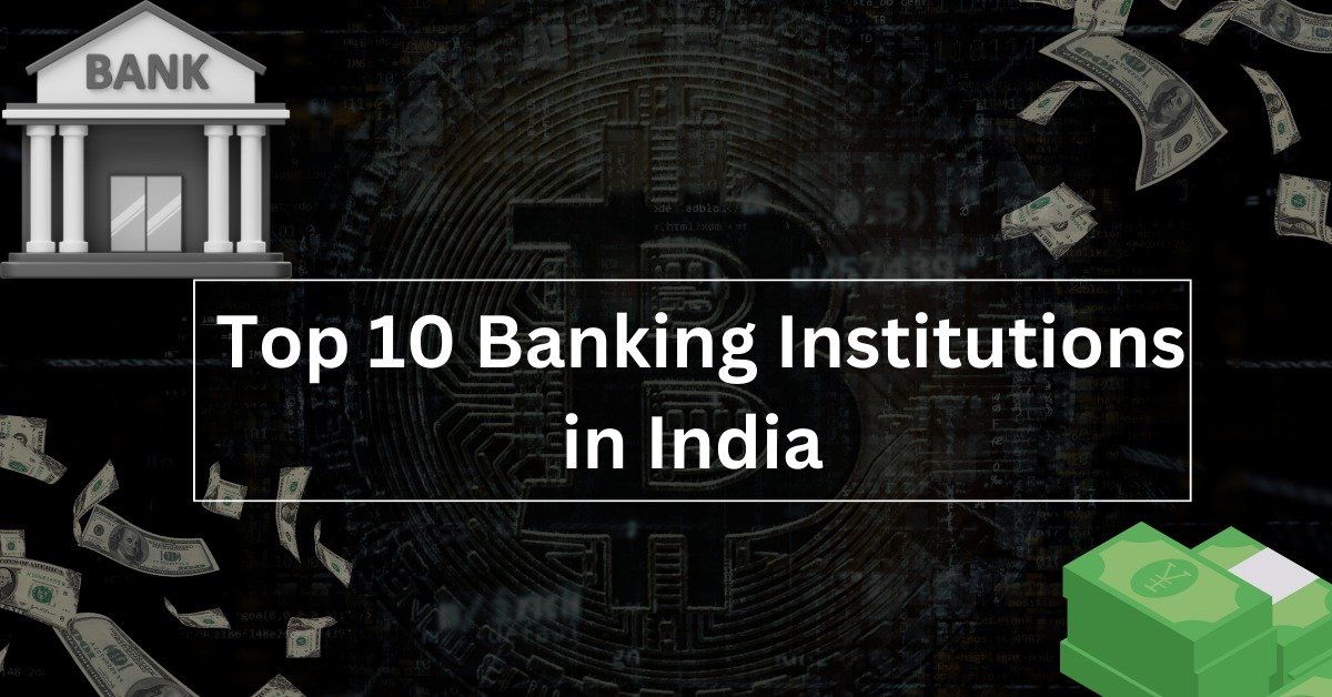 Top 10 Banking Institutions in India