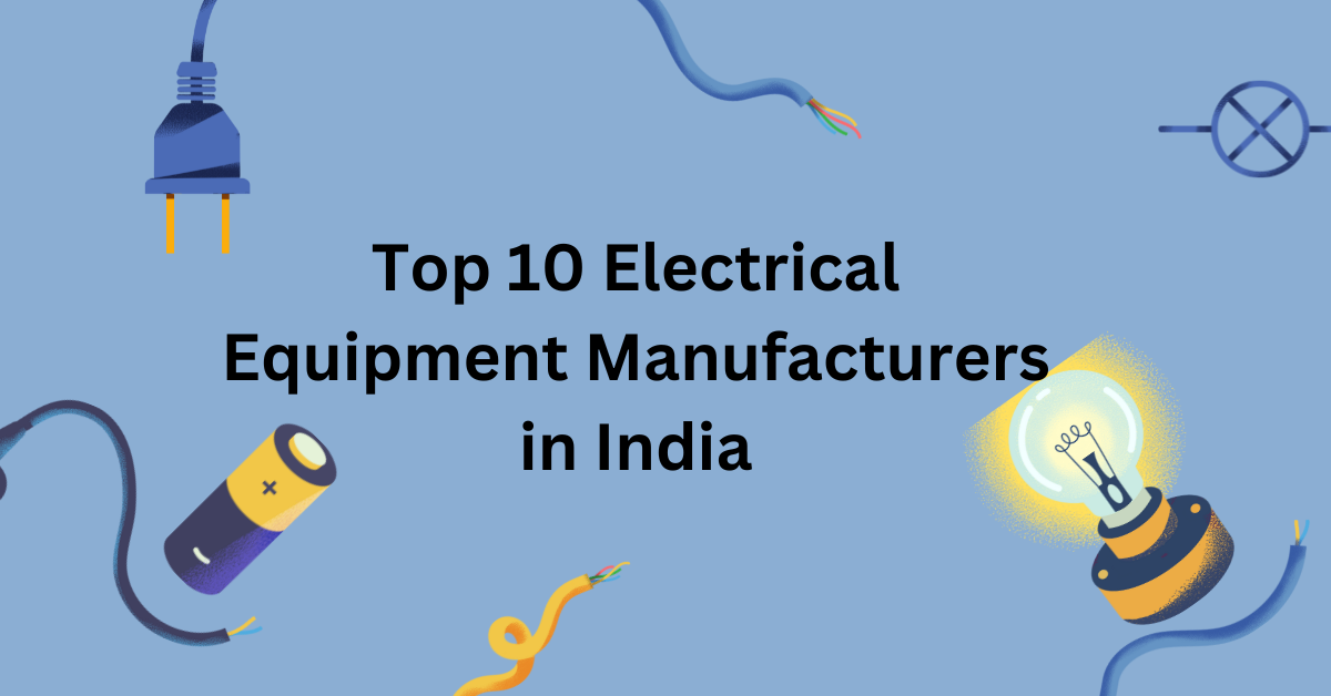 Top 10 Electrical Equipment Manufacturers in India