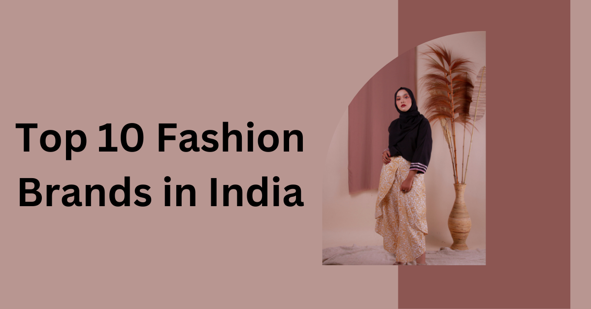 Top 10 Fashion Brands in India