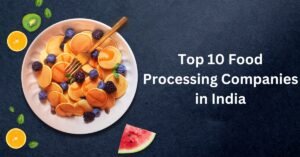 Top 10 Food Processing Companies in India