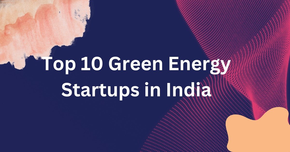 Top 10 Green Energy Startups in India