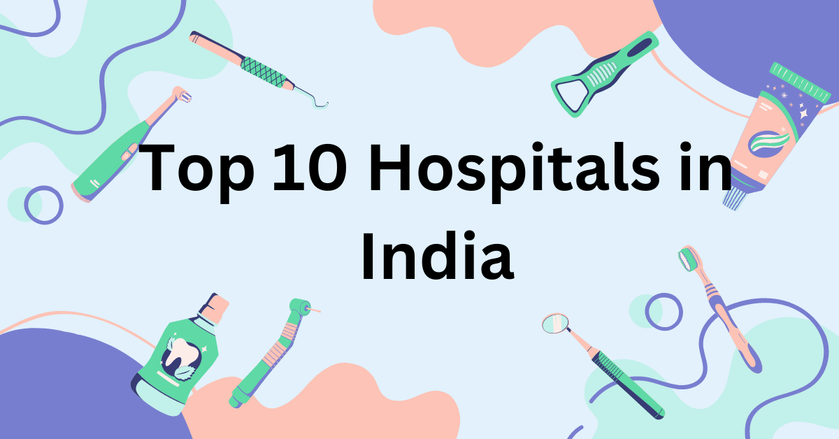 Top 10 Hospitals in India