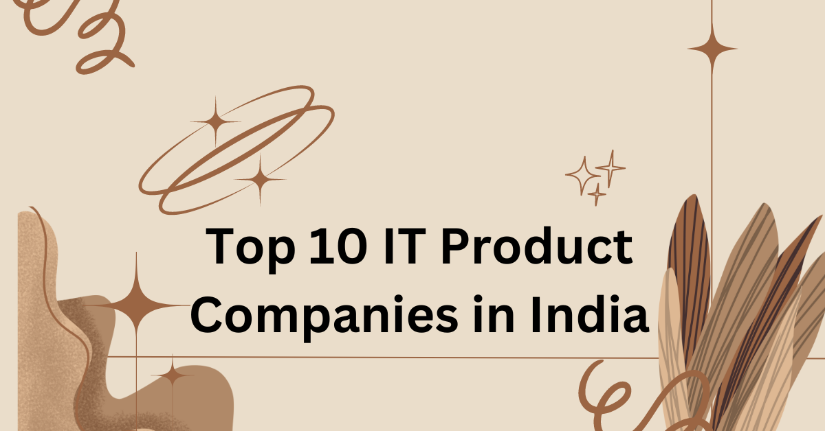 Top 10 IT Product Companies in India