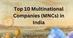 Top 10 Multinational Companies (MNCs) in India