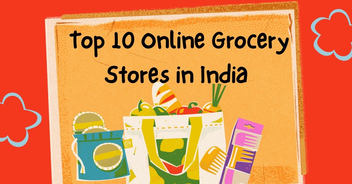 Top 10 Online Grocery Stores in India Top 10 Online Grocery Stores in India