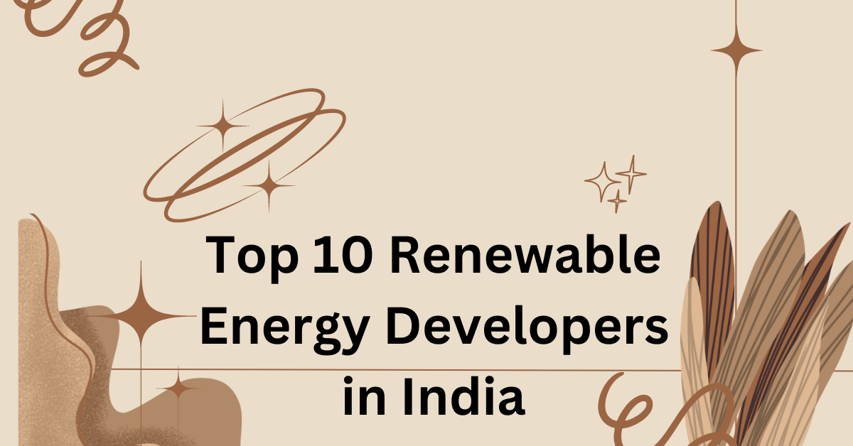 Top 10 Renewable Energy Developers in India