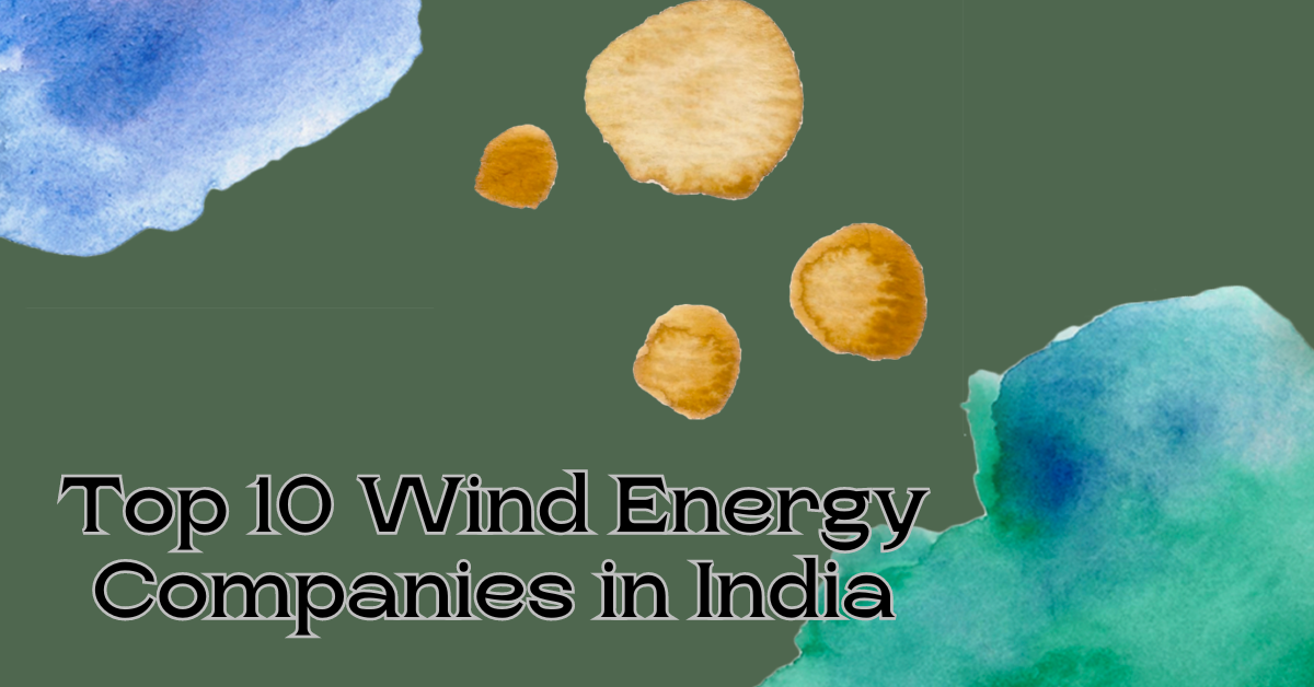 Top 10 Wind Energy Companies in India