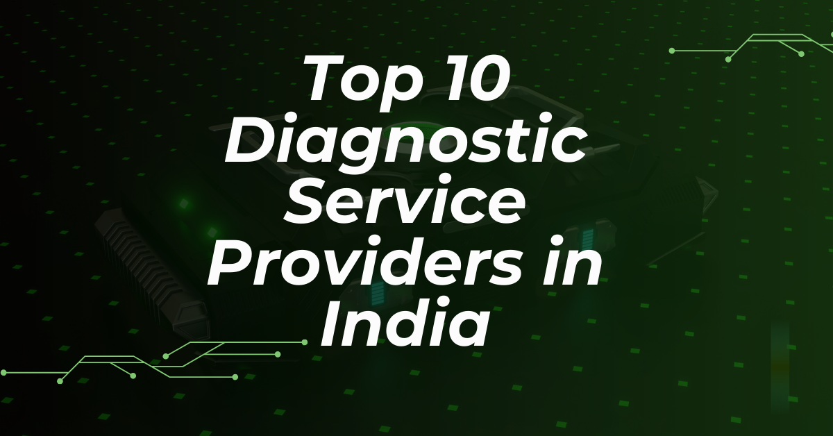 Top 10 Diagnostic Service Providers in India